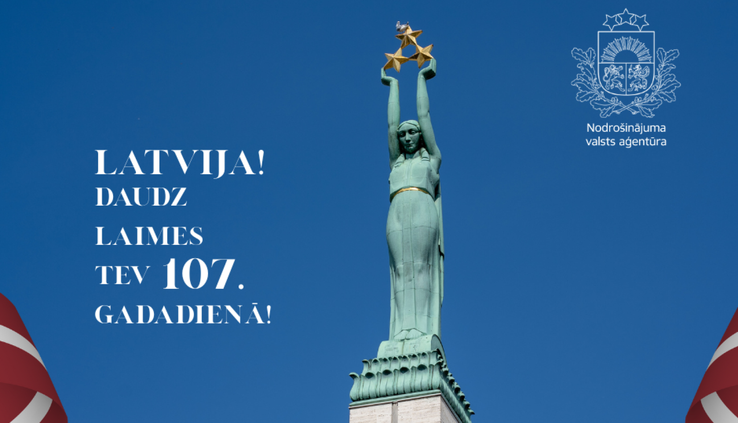 Nodrošinājuma valsts aģentūra sveic Latvijas Republikas proklamēšanas 107.gadadienā!